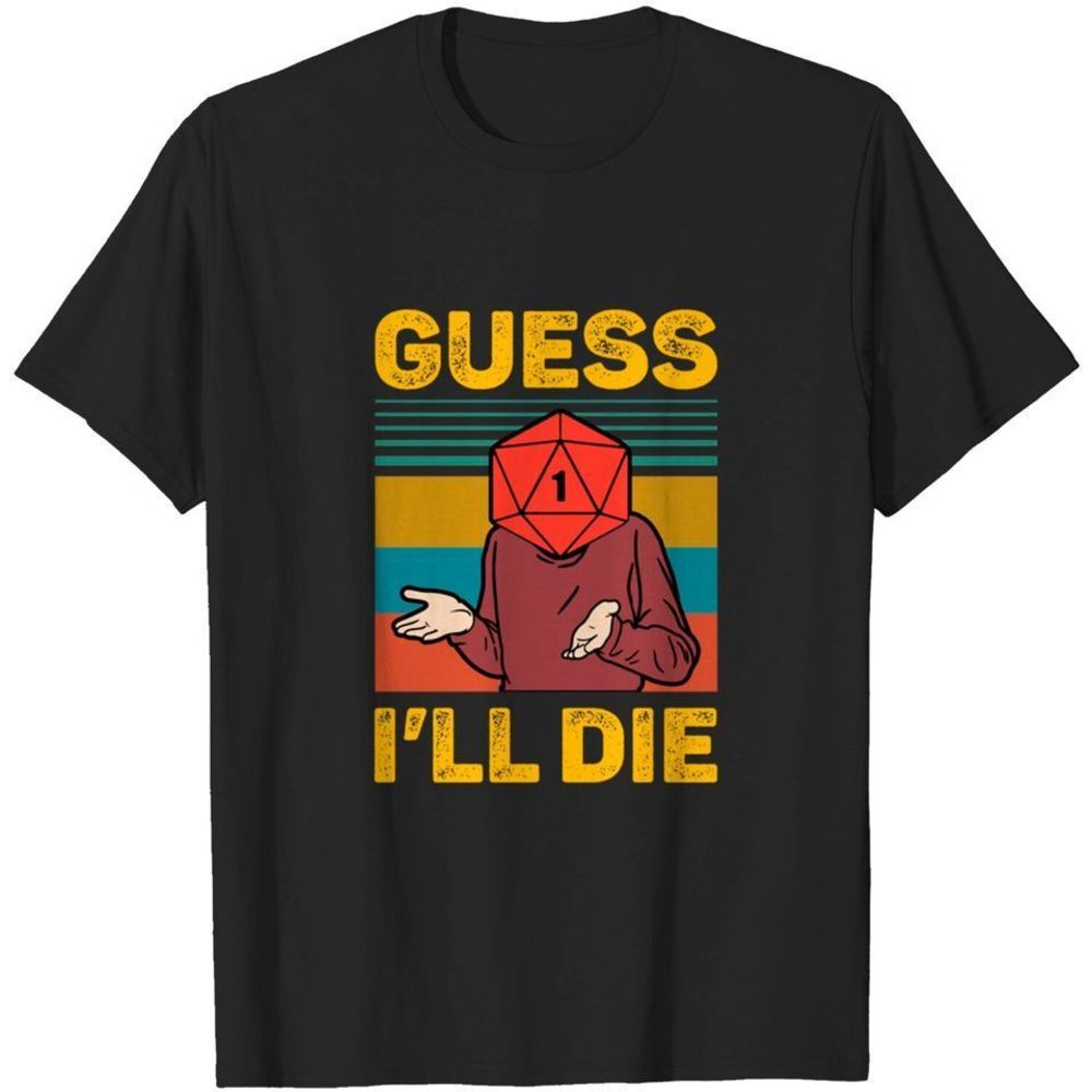 Guess Ill Die D20  Tshirt Unisex Tee Shirt